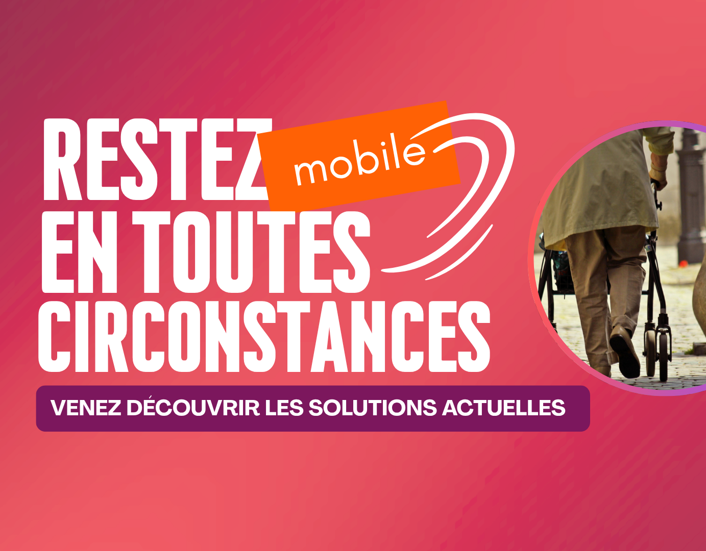 Restez mobile en toutes circonstancces